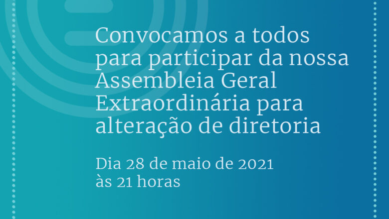 Assembleia Geral Extraordinária: Alteração de Diretoria
