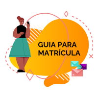 Banner laranja com uma estudante segurando um smartphone. Ícones de envelopes coloridos acompanham o texto "GUIA PARA MATRÍCULA", destacando o ponto inicial do processo.