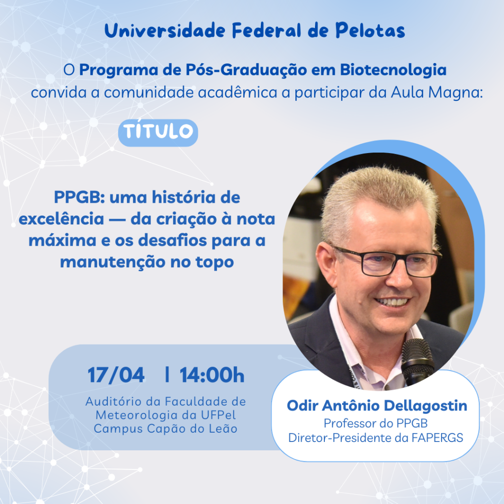 Pós em Biotecnologia promove Aula Magna “PPGB: uma história de excelência – da criação à nota máxima e os desafios para a manutenção no topo”