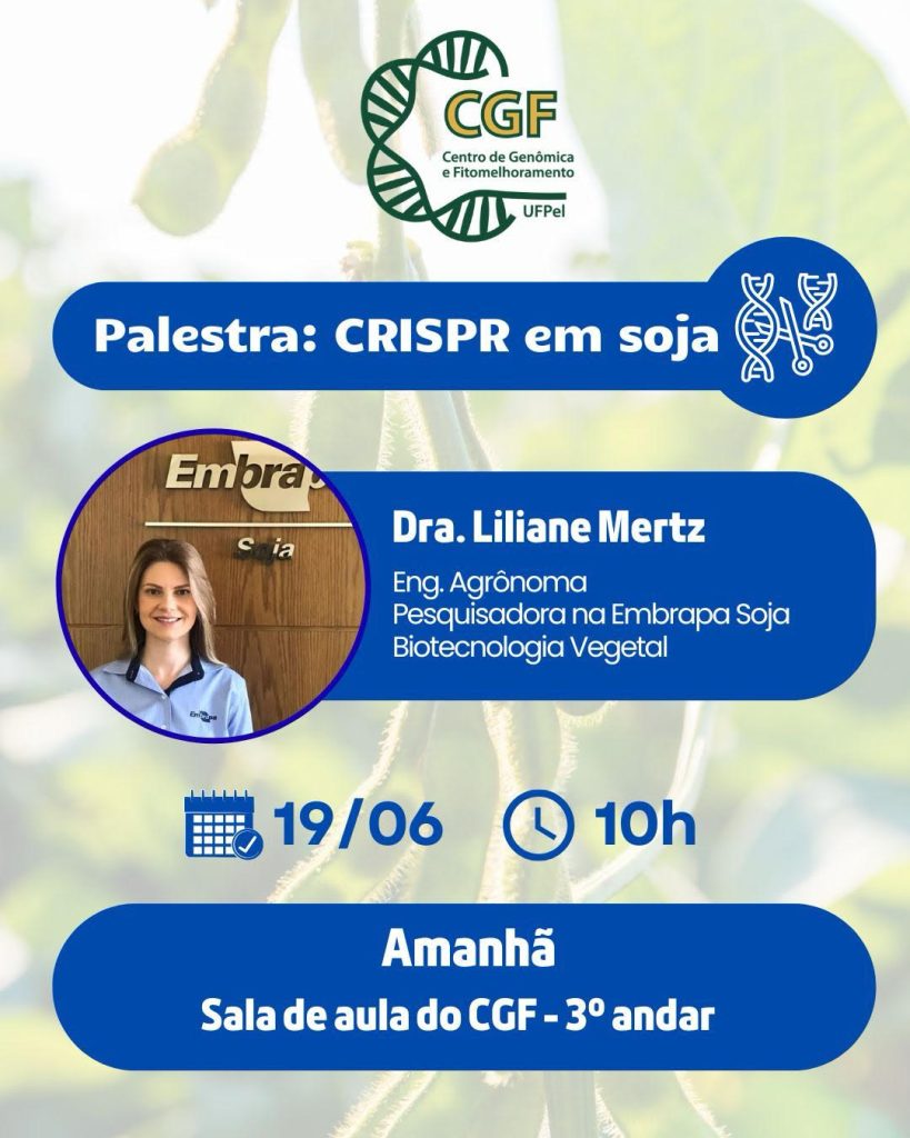 Convite Palestra: CRISPR em soja, com a Dr.ª Liliane Mertz