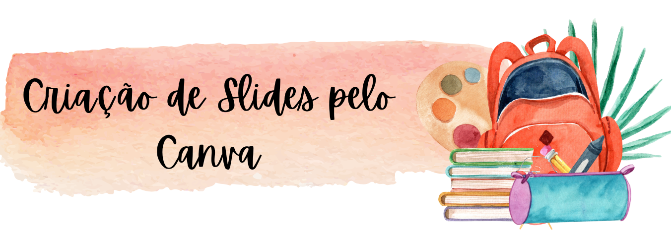 Imagem de divulgação do curso E-Projeto Canva com uma pilha de cadernos e mochila ao lado nome 'Criação de Slides pelo Canva'.
