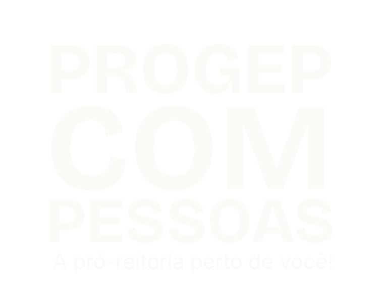 PROGEP COM PESSOAS - A pró-reitoria perto de você!