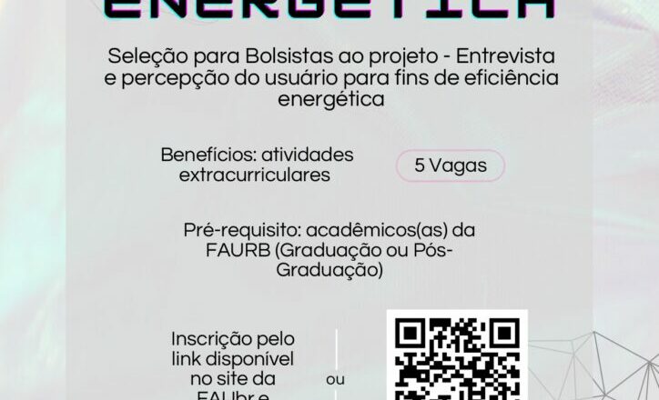 Seleção para Bolsistas ao projeto – Entrevista e percepção do usuário para fins de eficiência energética