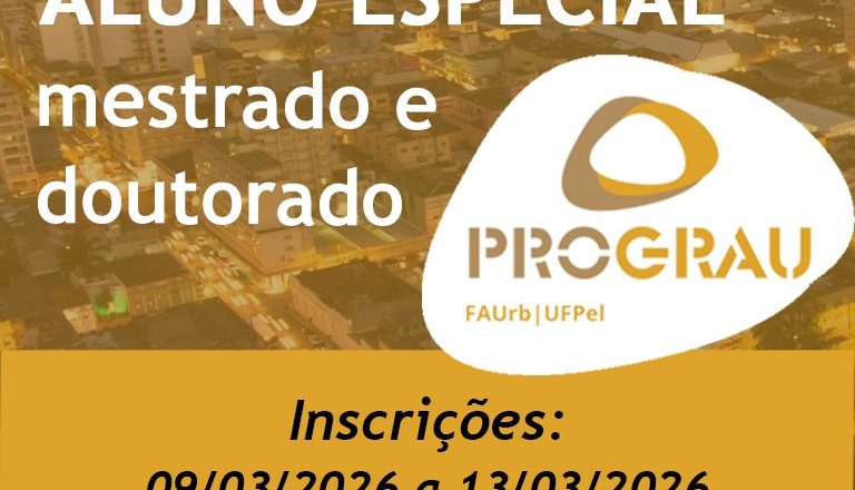 Seleção de Aluno Especial PROGRAU 2026/1 – mestrado e doutorado