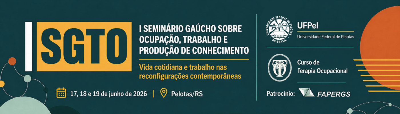 I Seminário Gaúcho sobre Ocupação, Trabalho e Produção de Conhecimento (I SGTO)