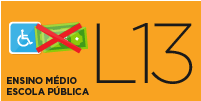 Botão contém fundo laranja,   imagem representativa de papel-moeda com um "X" vermelho e o símbolo acessibilidade para pessoas com deficiência física.  Possui o texto indicando a modalidade: L13  - Ensino médio escola pública.