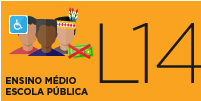 Botão contém fundo laranja,   imagem representativa de pessoas pardas, negras e indígenas junto junto com papel-moeda no canto inferior com um "X" vermelho e o símbolo acessibilidade para pessoas com deficiência física.  Possui o texto indicando a modalidade: L14  - Ensino médio escola pública.
