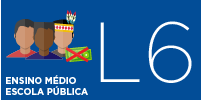Botão contém fundo azul e  imagem representativa de pessoas pardas, negras e indígenas junto junto com papel-moeda no canto inferior com um "X" vermelho. Possui o texto indicando a modalidade:  L6  - Ensino médio escola pública.